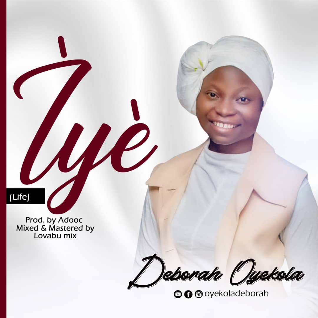 Deborah Oyekola Releases Her Debut Single & Lyrics "IYE" produced by Adooc