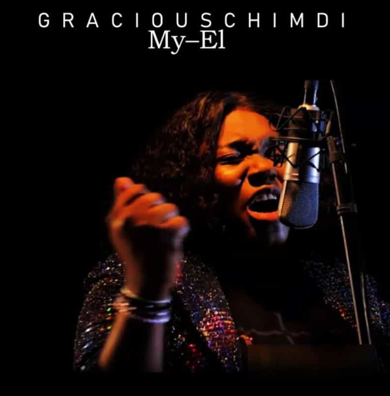MUSIC: Gracious Chimdi "My-El"