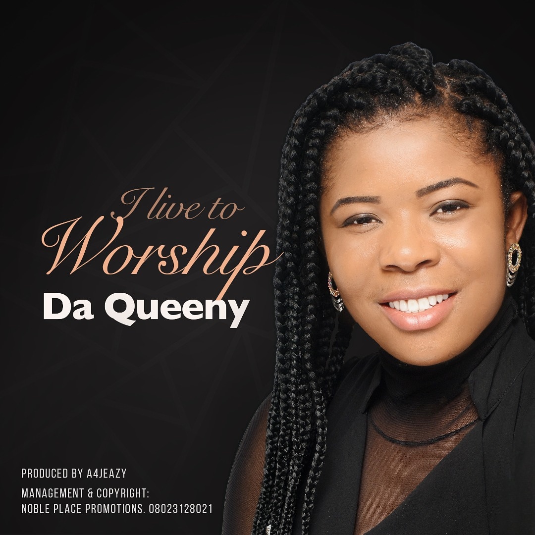Music: DA QUEENY - I LIVE TO WORSHIP