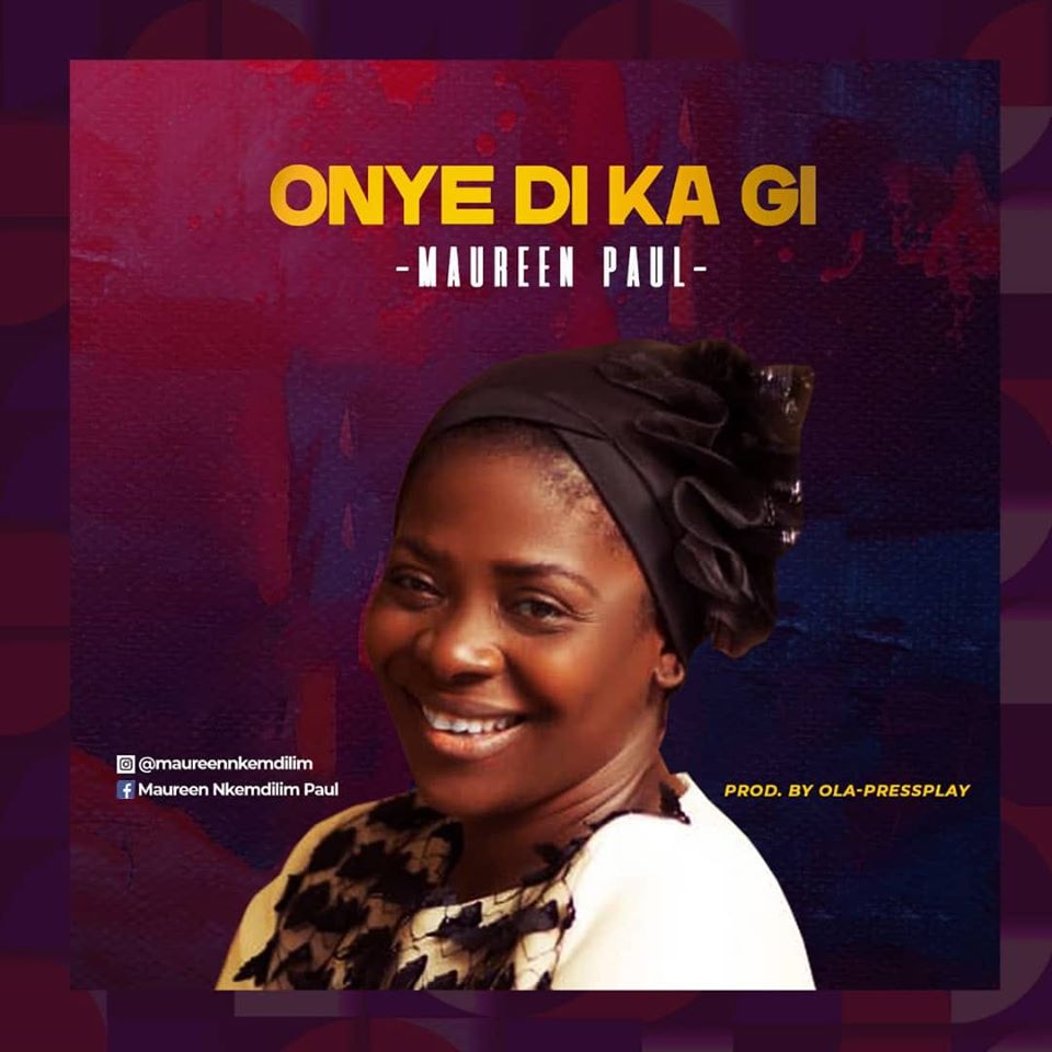 Music: Maureen Paul - Onye Di Ka