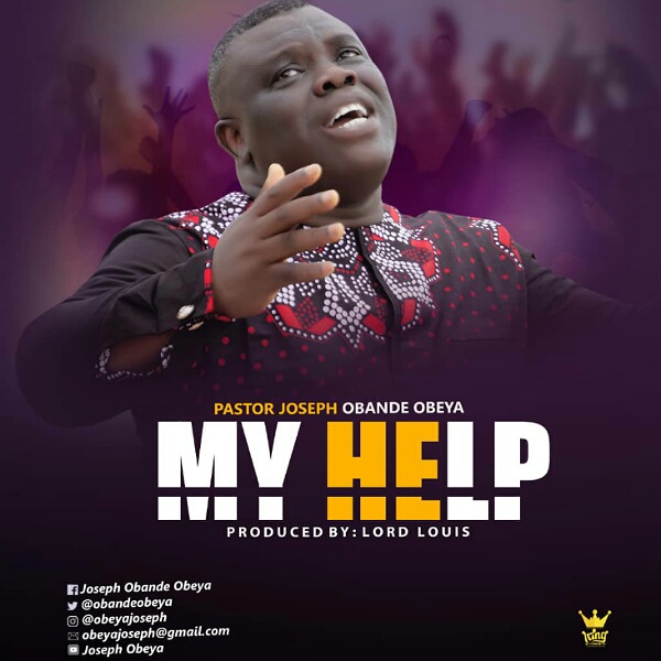 Music: My Help By Pastor Joseph Obande Obeya