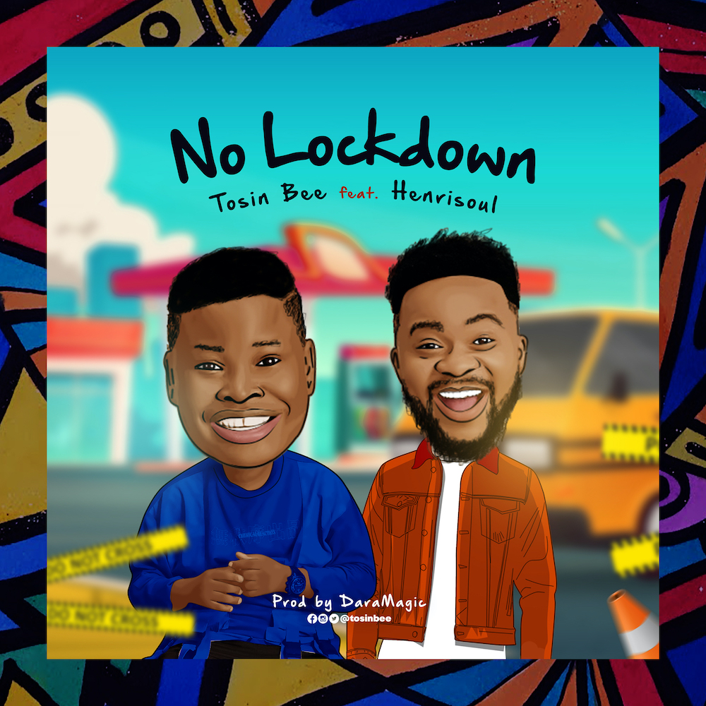 [Music]: No Lockdown - Tosin Bee feat. Henrisoul