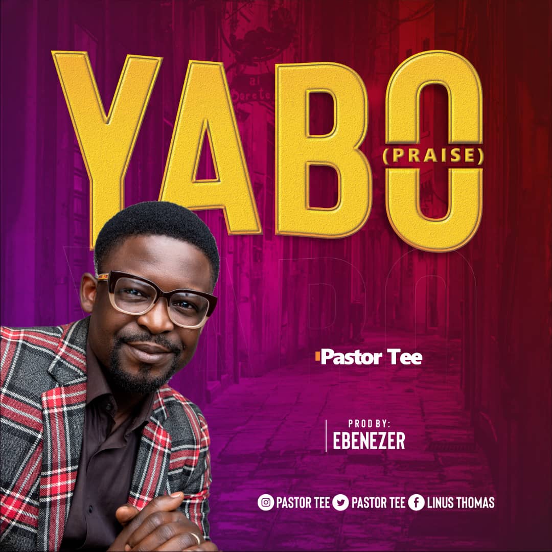 MUSIC: Pastor Tee - Yabo (Praise)