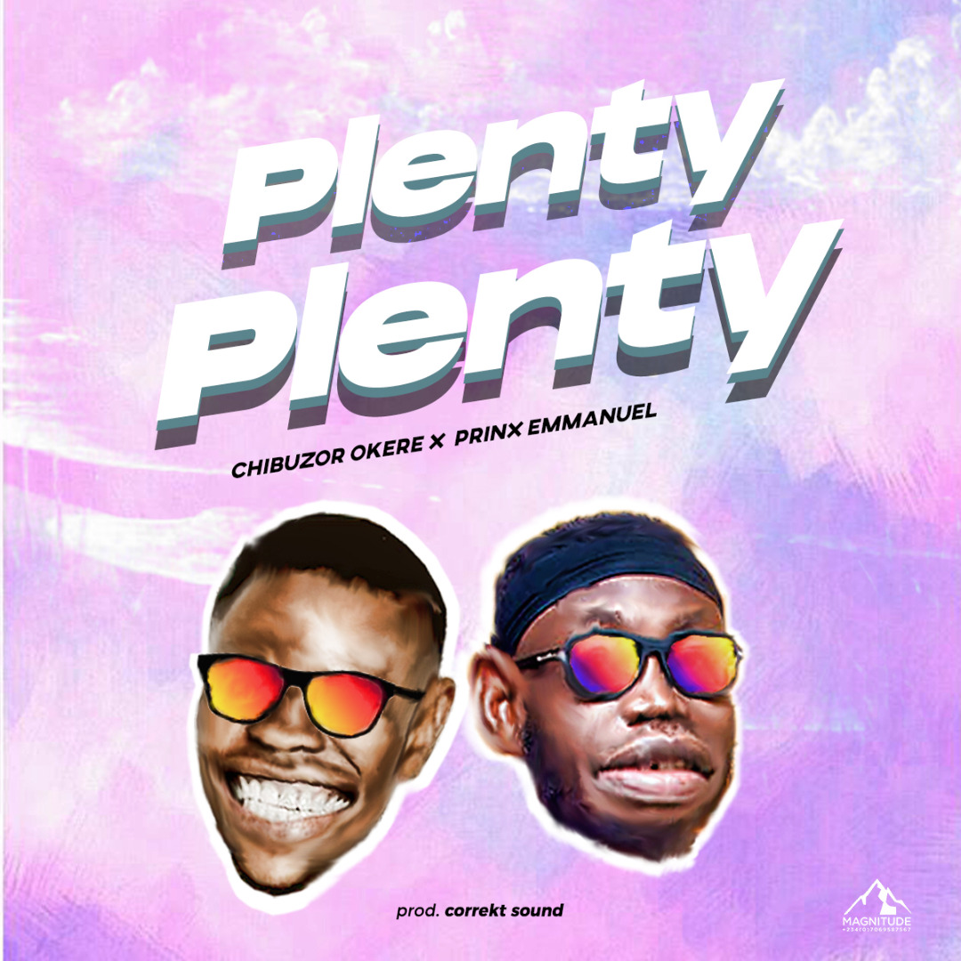 [Music + Lyrics]: Plenty Plenty - Chibuzor Okere ft. Prinx Emmanuel