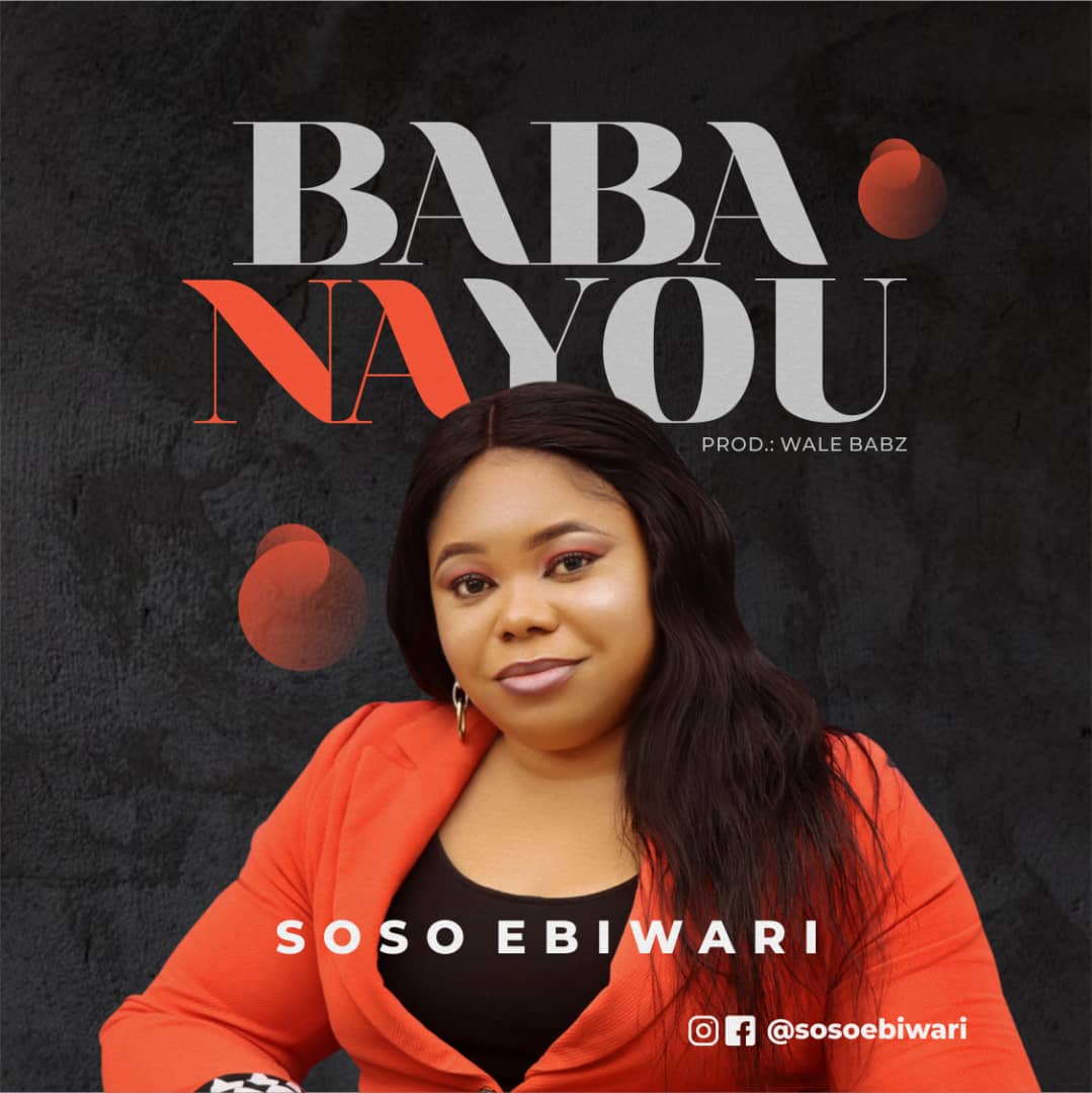 Music: Soso Ebiwari - Baba Na You
