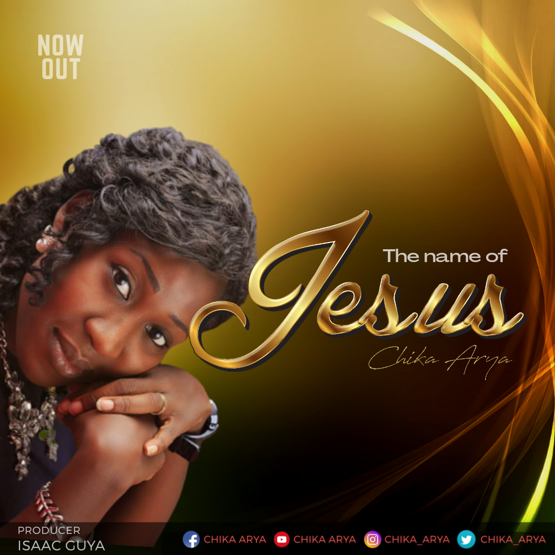 MUSIC: Chika Arya - The Name Of Jesus