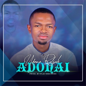 Music: UDEME RALPH - ADONAI