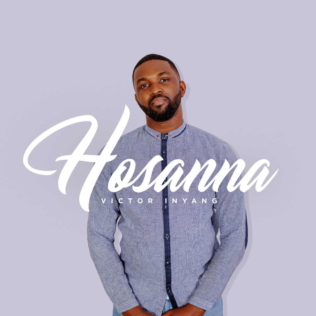 Music: VICTOR INYANG - HOSANNA