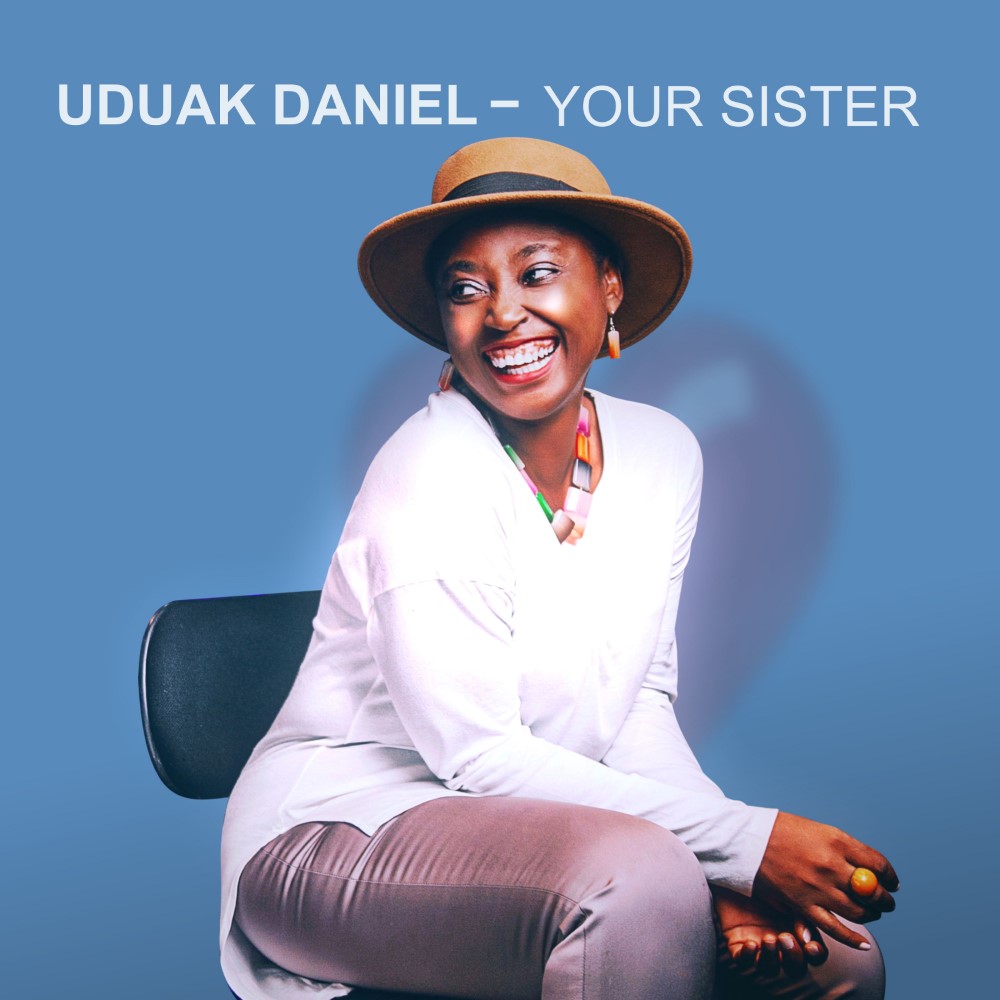 Uduak Daniel Offers A New Song 'Your Sister'