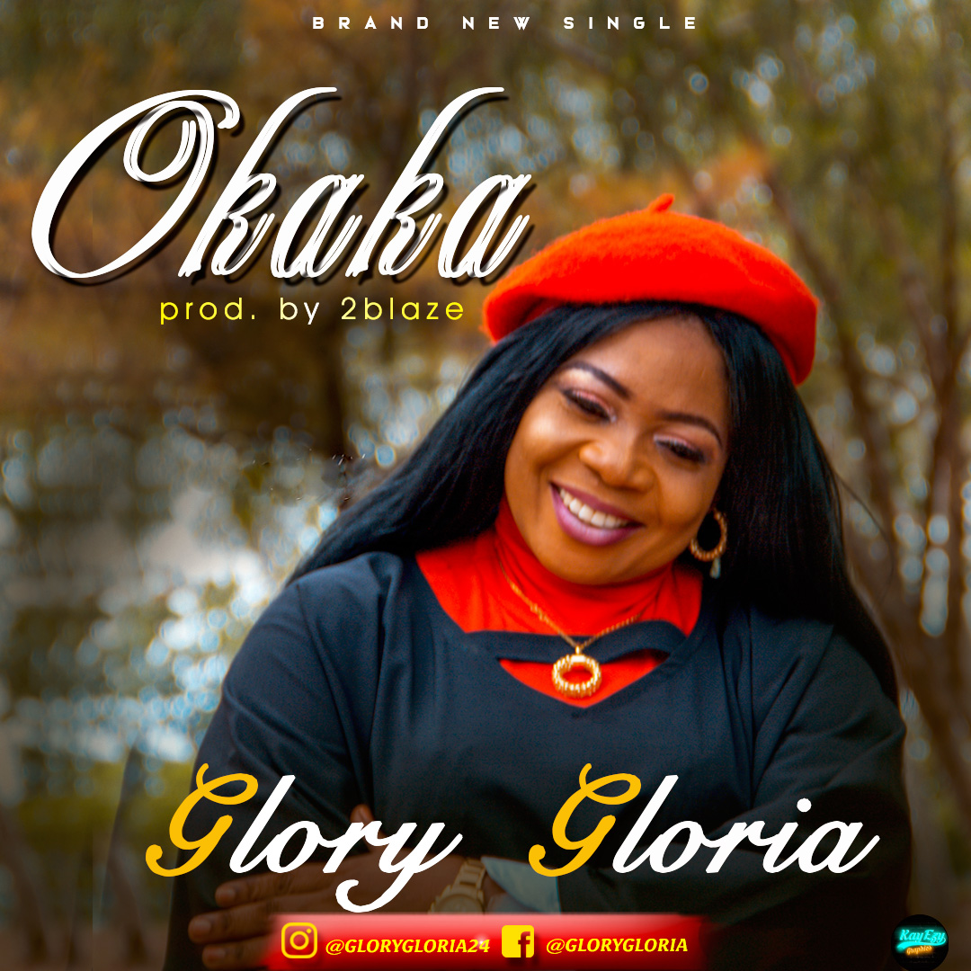 INDIGENOUS NIGERIAN GOSPEL ARTISTE, GLORY GLORIA PREMIERES NEW SINGLE “OKAKA”