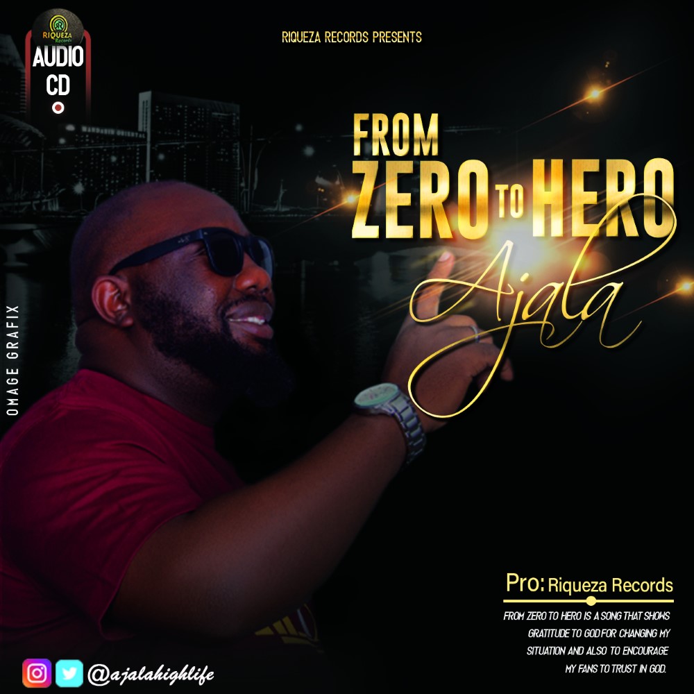 Ajala Drops Much Anticipated Highlife Piece “From Zero To Hero“