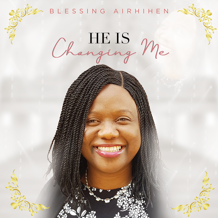 MUSIC: HE IS CHANGING ME - BLESSING AIRHIHEN