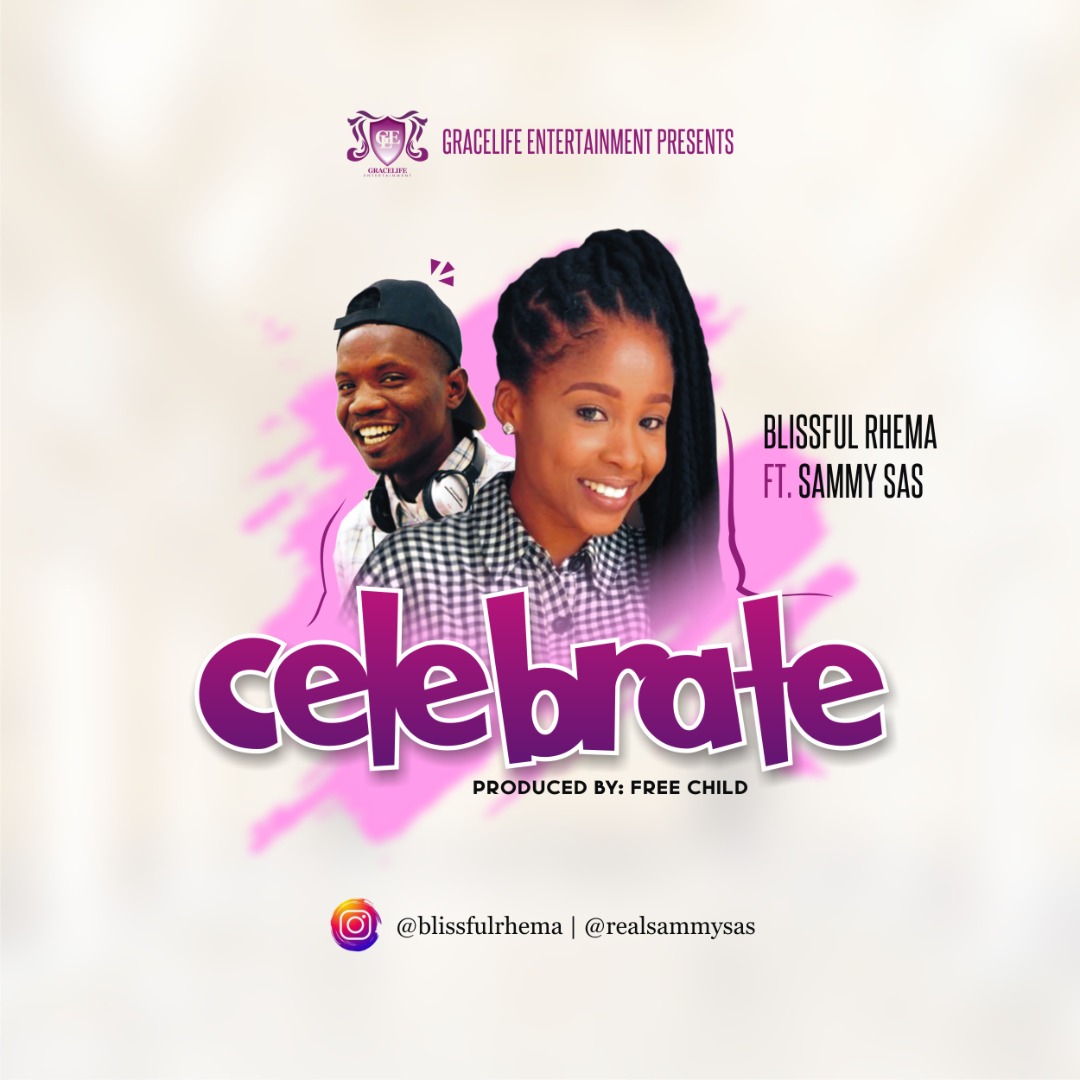 Music : Blissful Rhema - Celebrate ft Sammy Sas