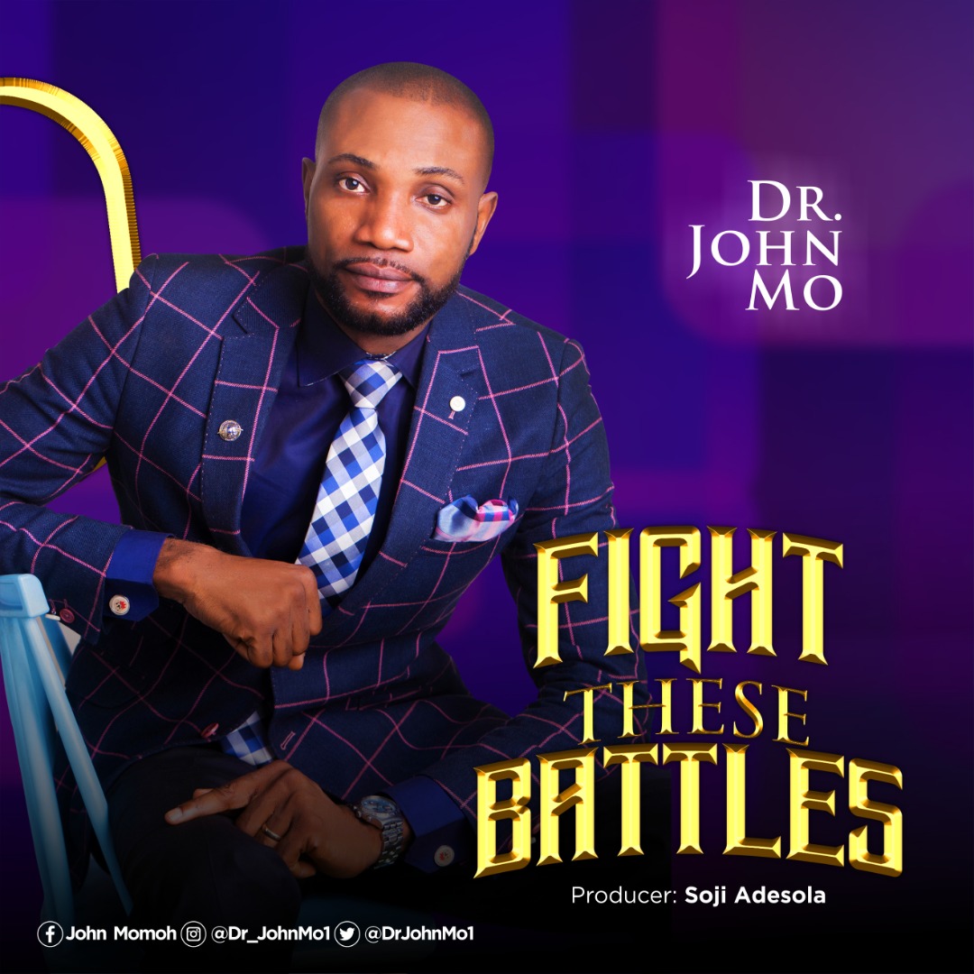 MUSIC: FIGHT THESE BATTLES - DR. JOHN MO