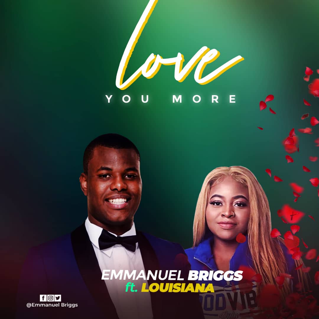 Music: Emmanuel Briggs Ft Louisiana - Love you more