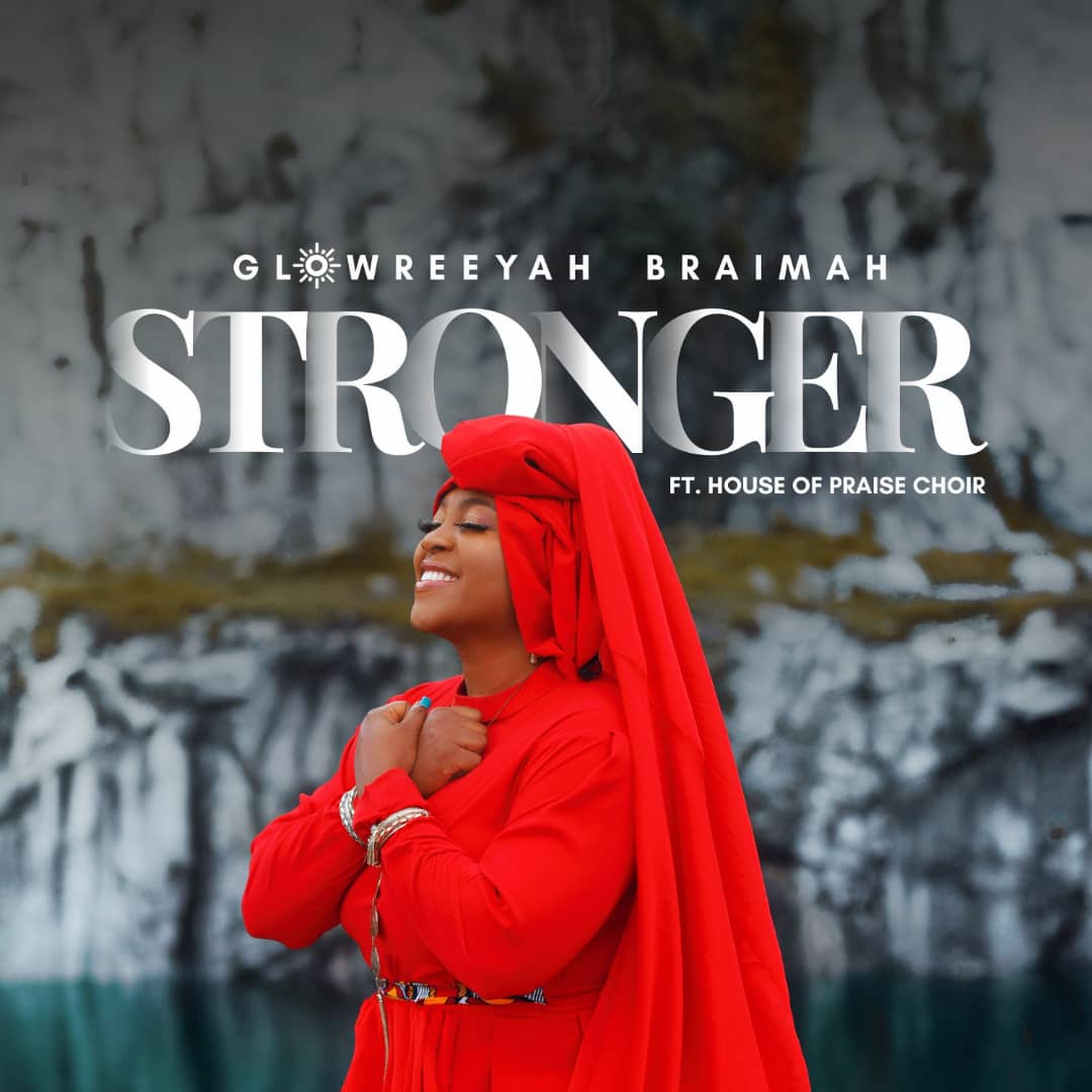 Music: Glowreeyah - Stronger (Feat. House of Praise Choir)