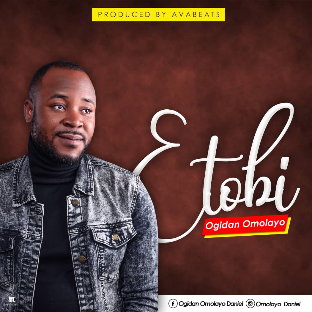 MUSIC: "Etobi" By Ogidan Omolayo