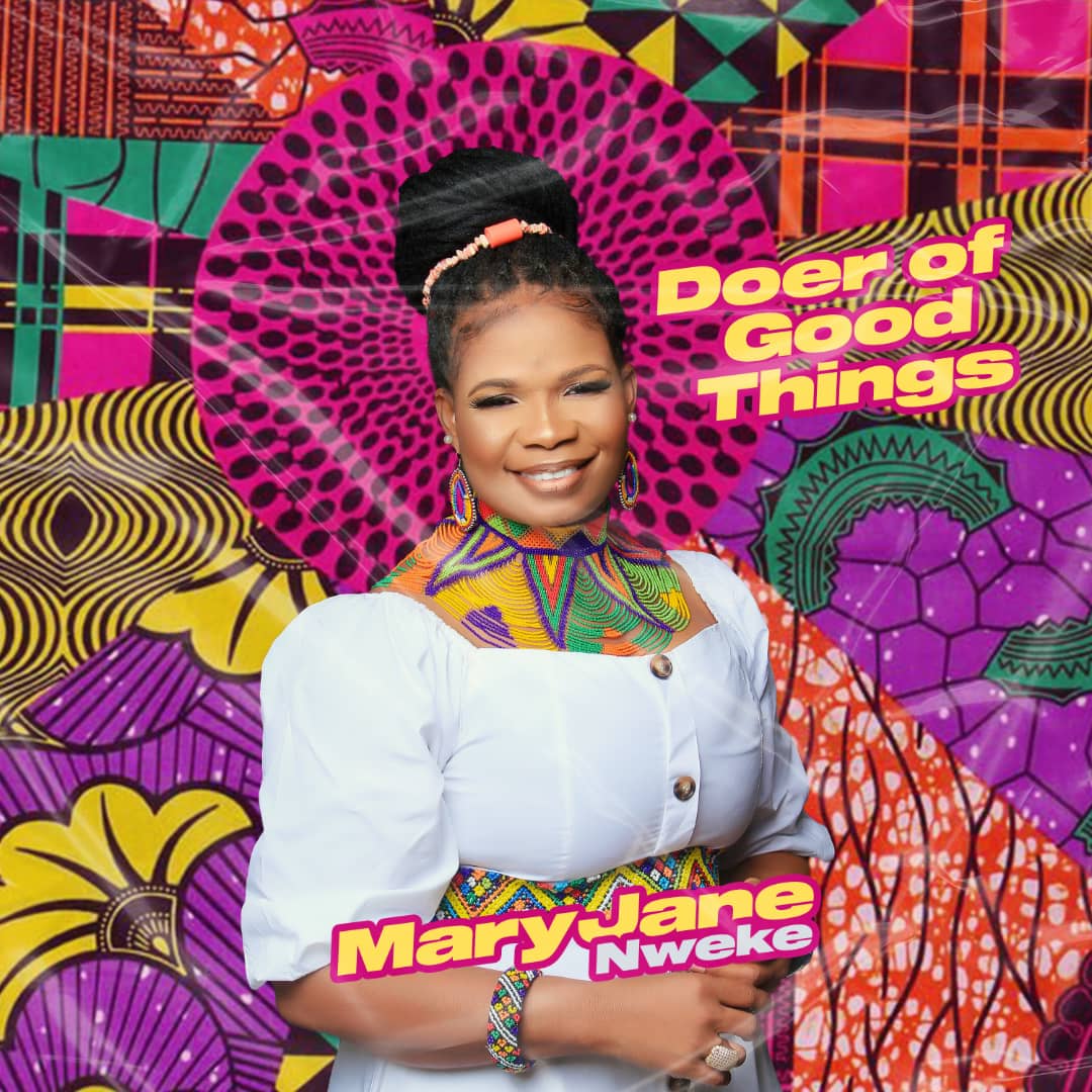 Video: MaryJane Nweke - Doer Of Good Things