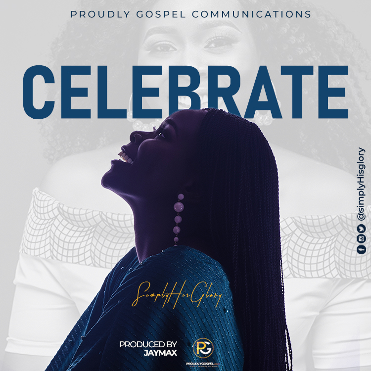 [AUDIO] SimplyHisGlory Returns With The Long-Awaited Single 'Celebrate'