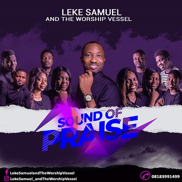 [Music + Video] Sound Of Praise - Leke Samuel And The Worship Vessel