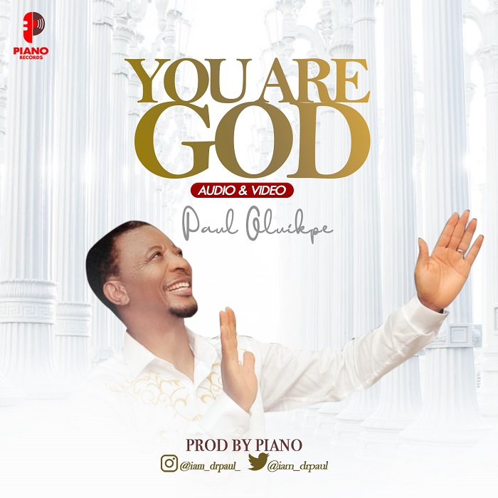 [Music + Video] You Are God - Paul Oluikpe