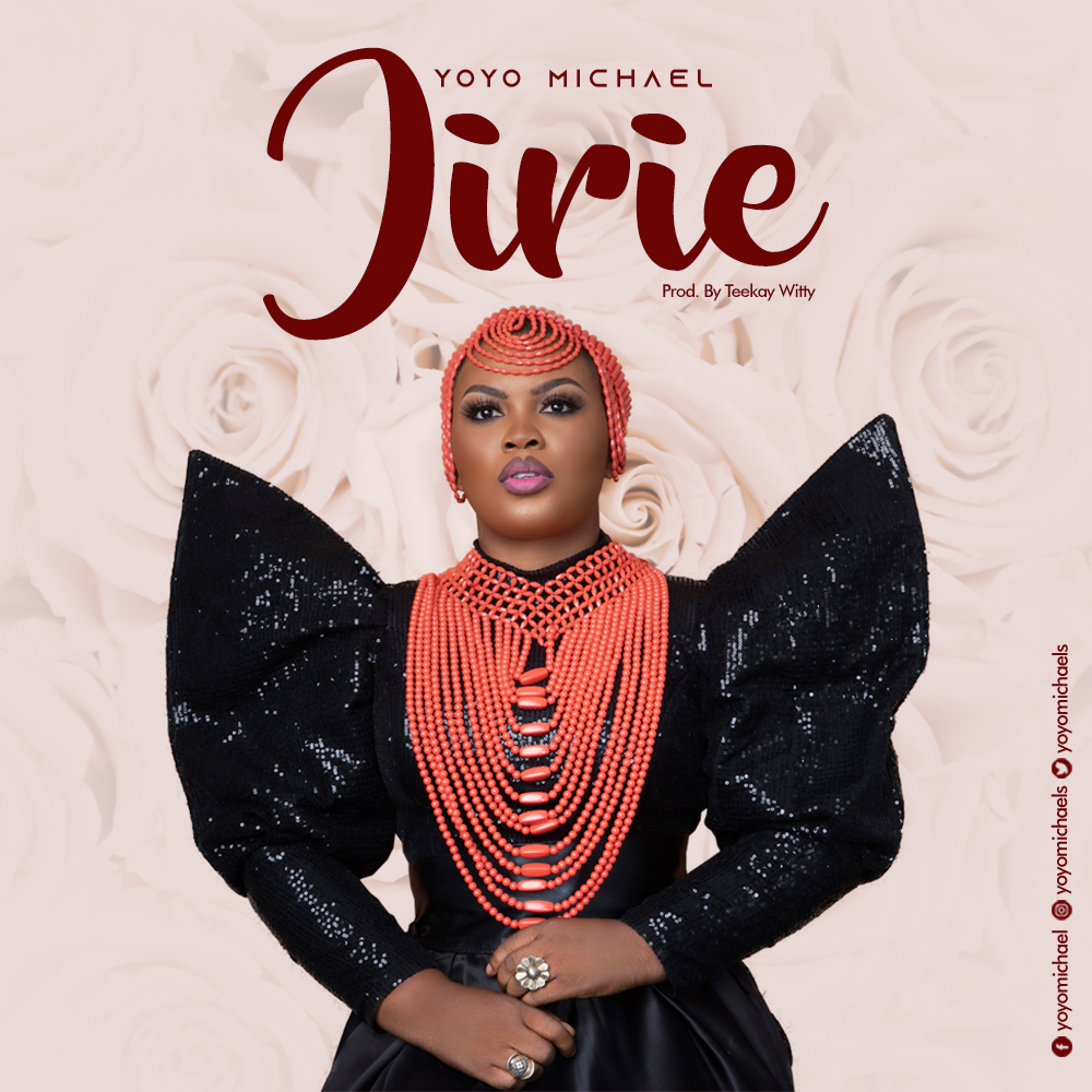 MUSIC: YOYO MICHAEL - "JIRIE" (PRAISE HIM)