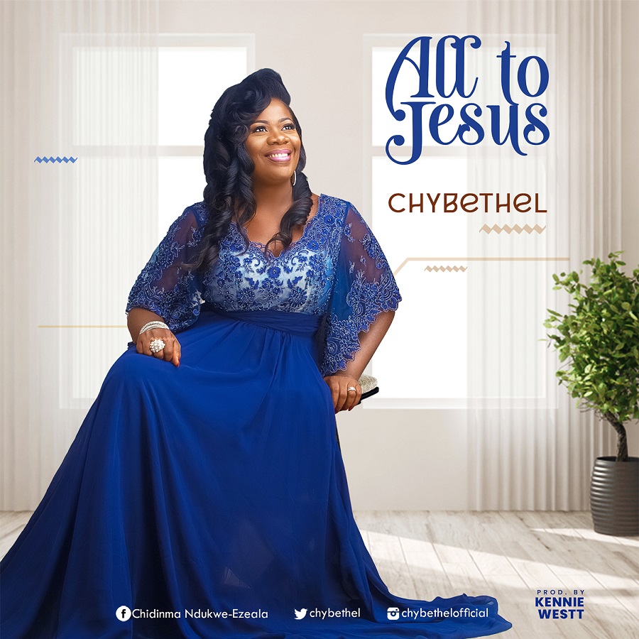 Chybethel Releases New Single "All to Jesus"
