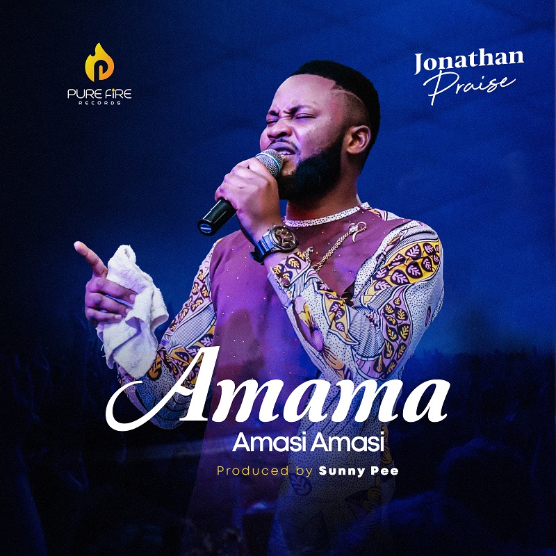 [Music + Video] Amama Amasi Amasi - Jonathan Praise
