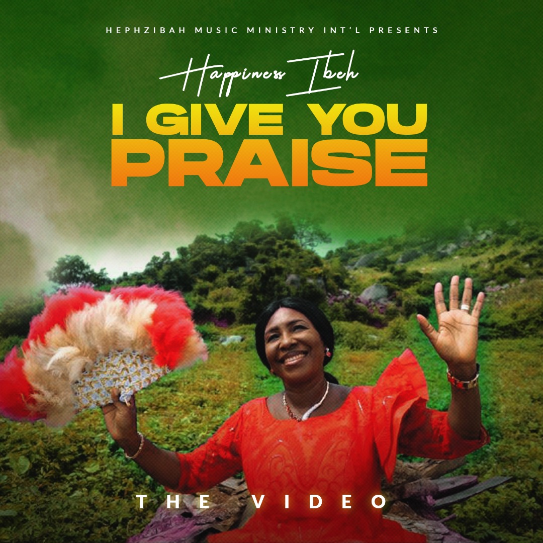 Happiness Ibeh - I Give You Praise
