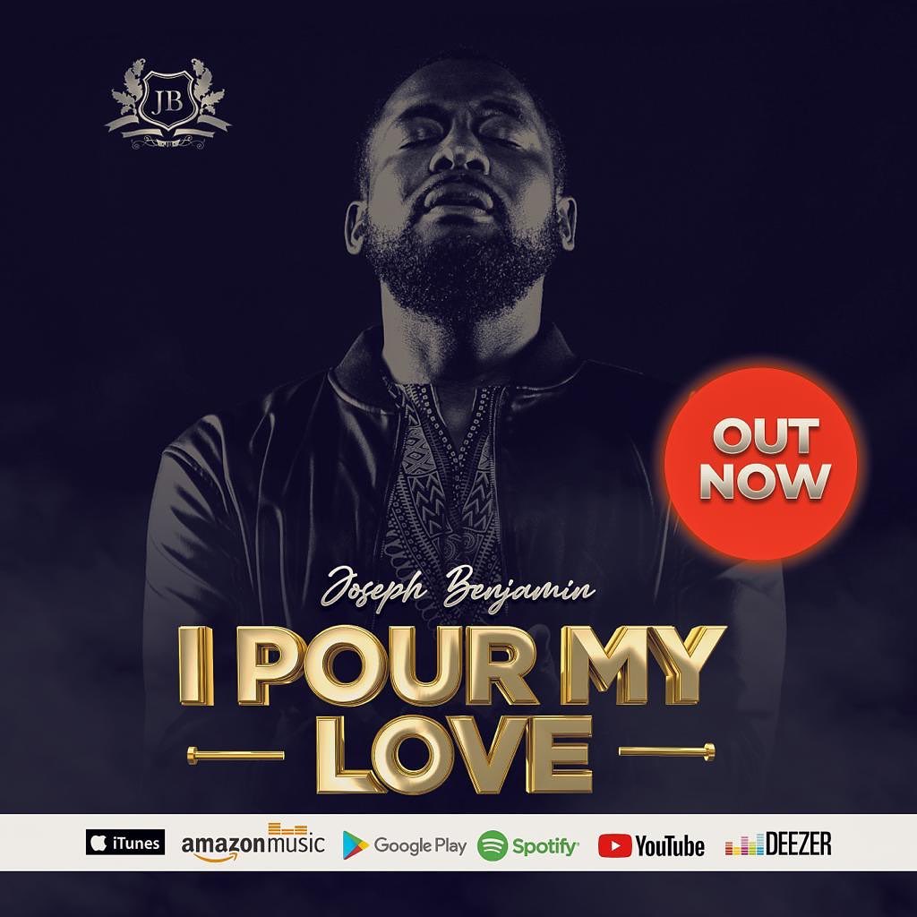NEW: (AUDIO & VIDEO) - I POUR MY LOVE BY JOSEPH BENJAMIN