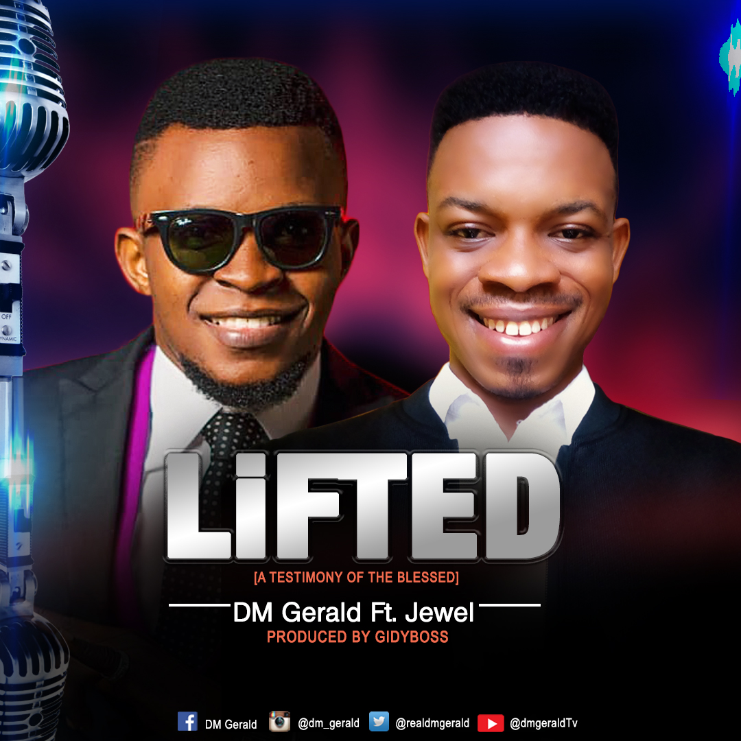 MUSIC: LIFTED BY DM GERALD FEAT. JEWEL