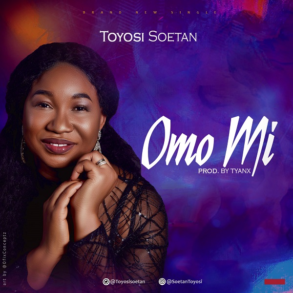 [Music] Omo Mi - Toyosi Soetan