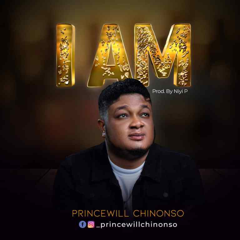 MUSIC: Princewill Chinonso – I Am