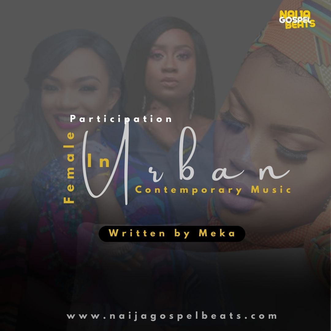 FEMALE PARTICIPATION IN URBAN CONTEMPORARY GOSPEL MUSIC