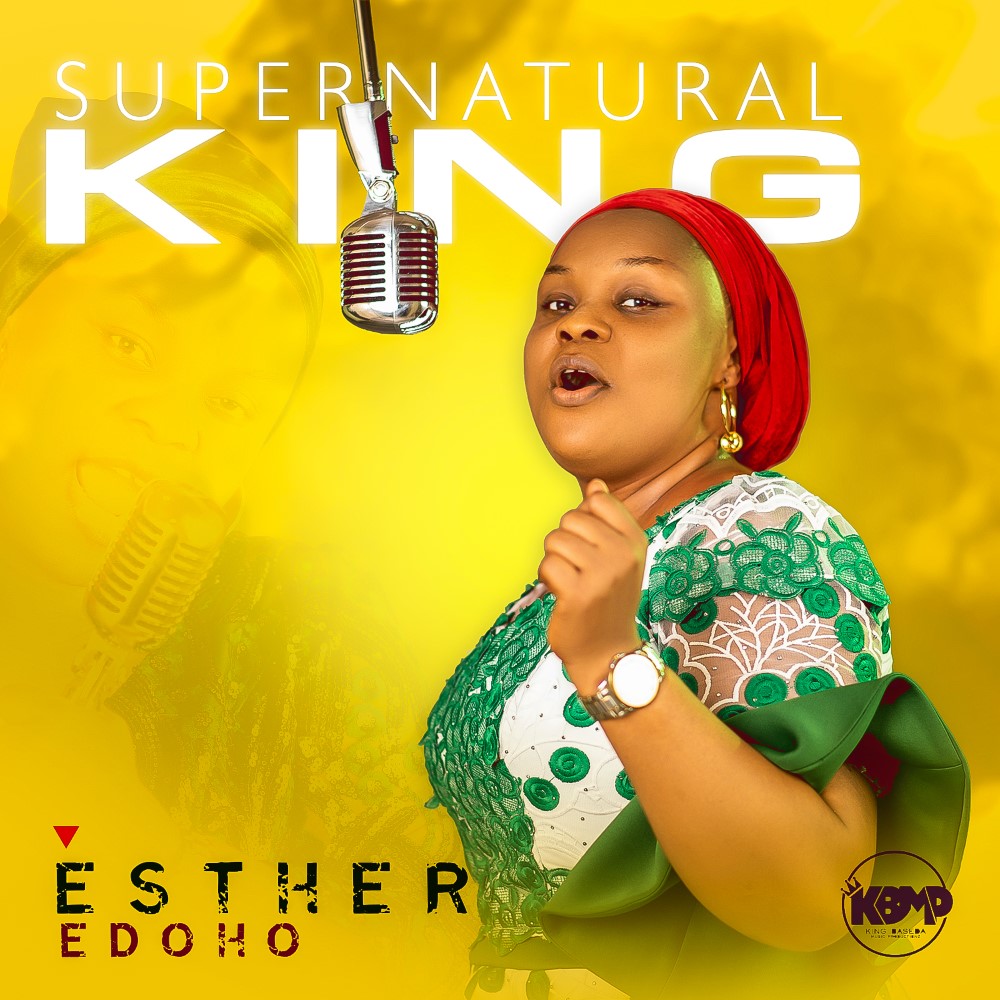 Esther Edoho Returns With ‘Supernatural King’ (Prod. by King Baseda)