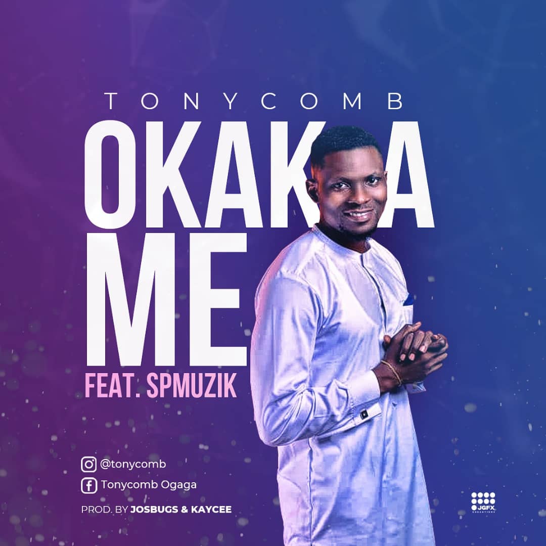 MUSIC: Tonycomb - Okaka Me Ft. SP Music