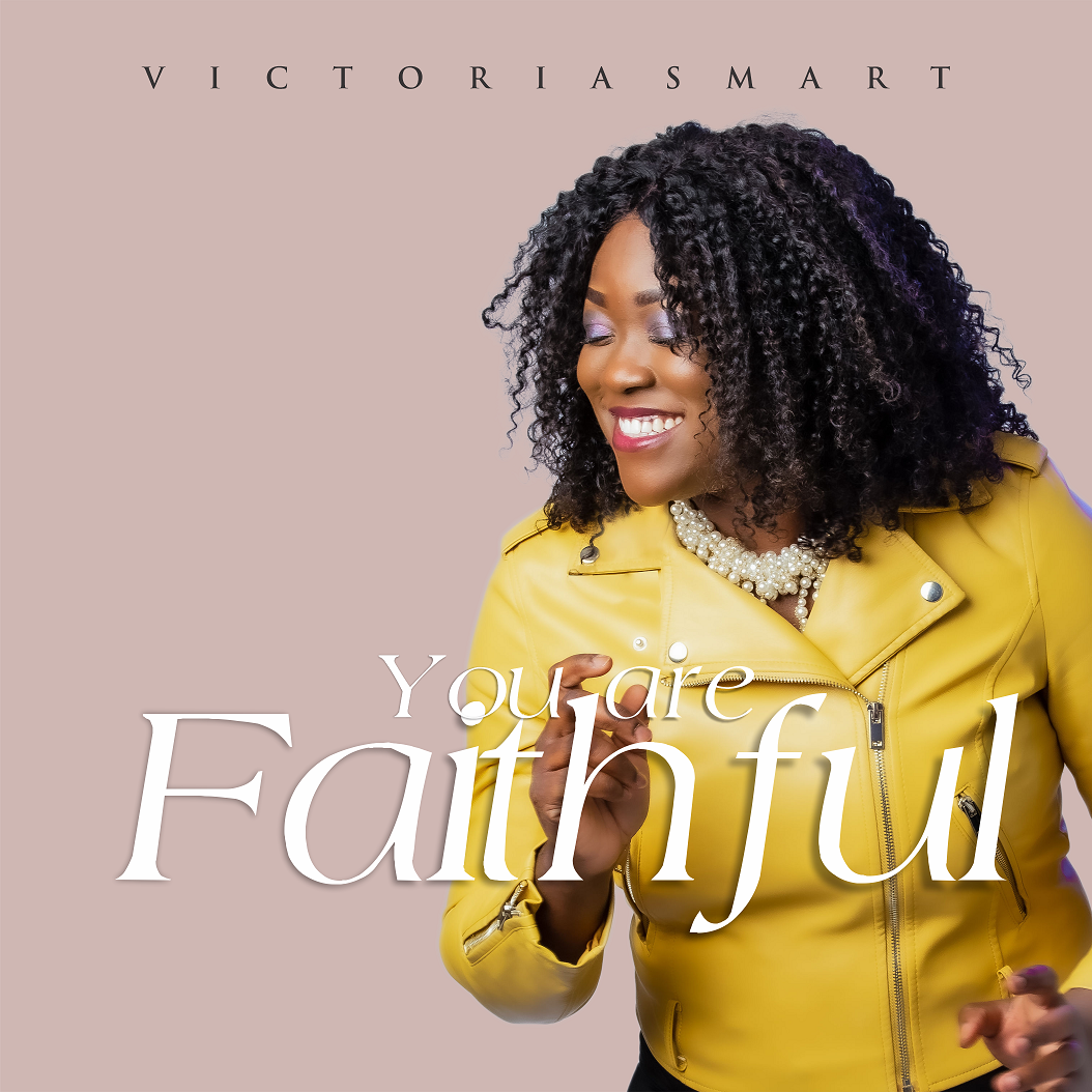 MUSIC: YOU ARE FAITHFUL BY VICTORIA SMART