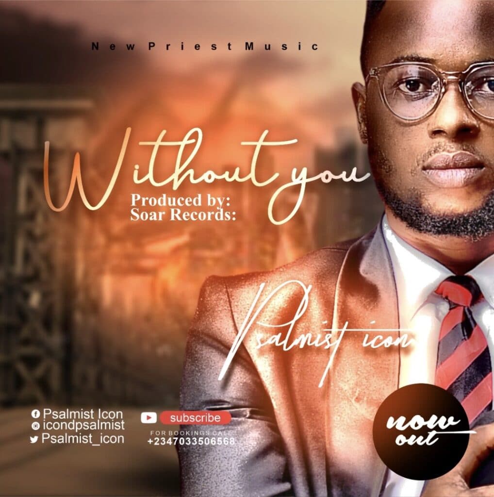 MUSIC: Psalmist Icon Drops New Worship Song Titled ‘Without You’