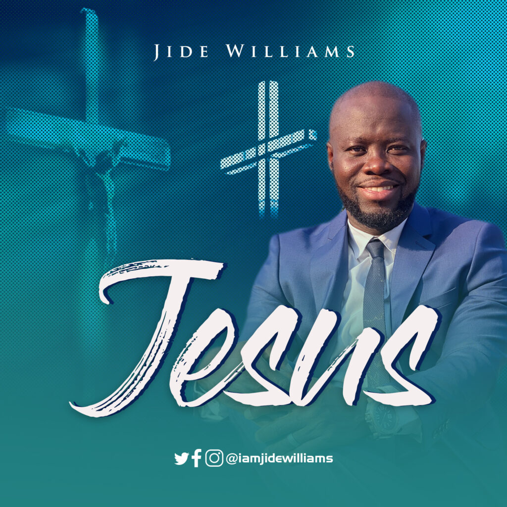Jide Williams Drops Double Single ' Sing Praises & Jesus' Jide Williams Drops Double Single ' Sing Praises & Jesus'
