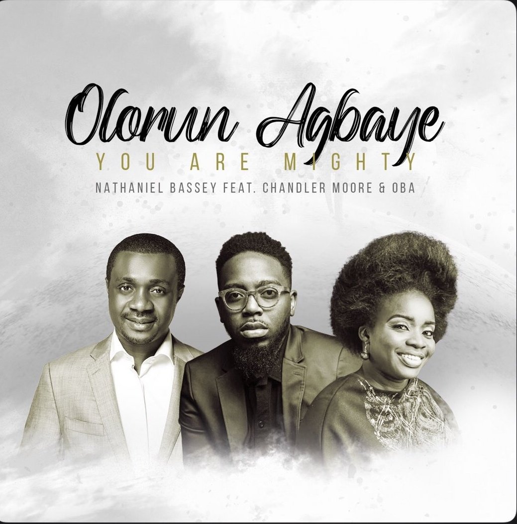 Nathaniel Bassey Finally releases Olorun Agbaye feat Chandler Moore & Oba