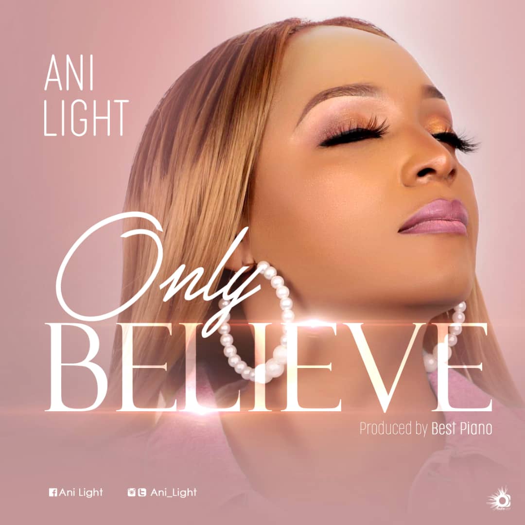 Music: Ani Light - Only Believe