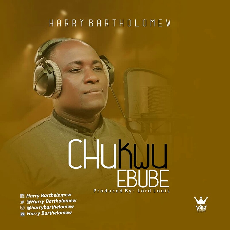 [Music + Video]: Chukwu Ebube by Harry Bartholomew