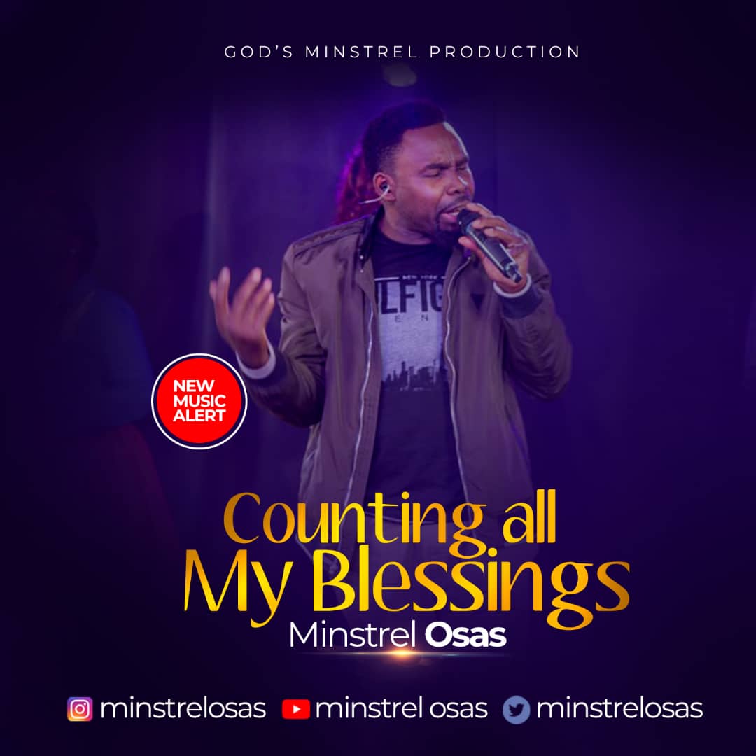 Music: Counting All My Blessings - Minstrel Osas