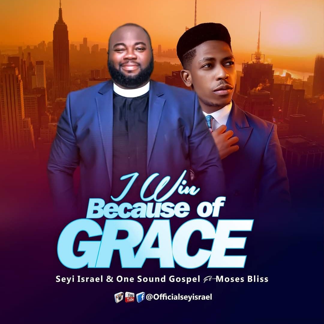 MUSIC + VIDEO: "I Win Because Of Grace" By Seyi Israel Ft. Moses Bliss