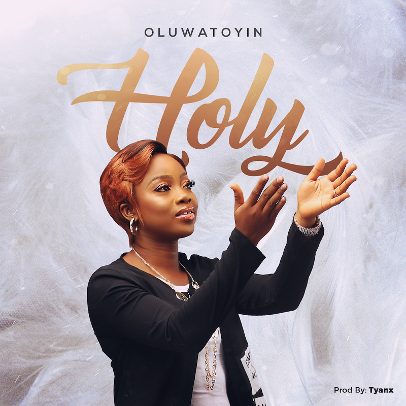 [Music + Video] Holy - Oluwatoyin