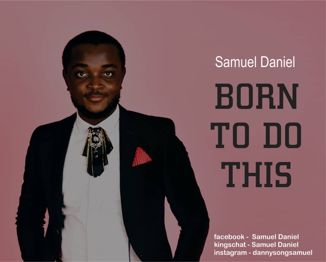 (MP3 + Video): Samuel Daniel - Born To Do This