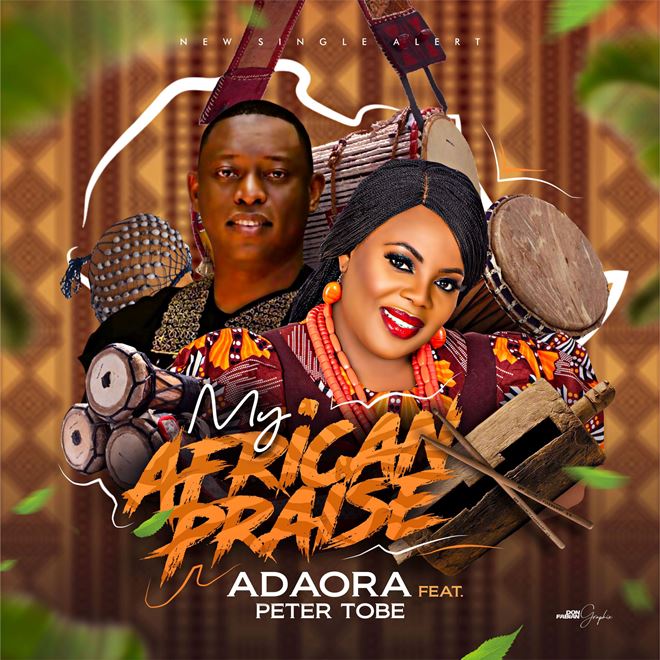 Music: Adaora – My African Praise Ft. Peter Tobe