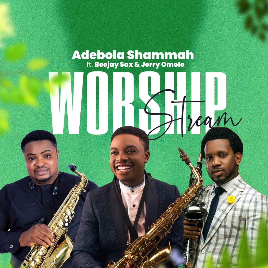NEW: Worship stream - Adebola Shammah Ft Beejay Sax and Jerry Omole