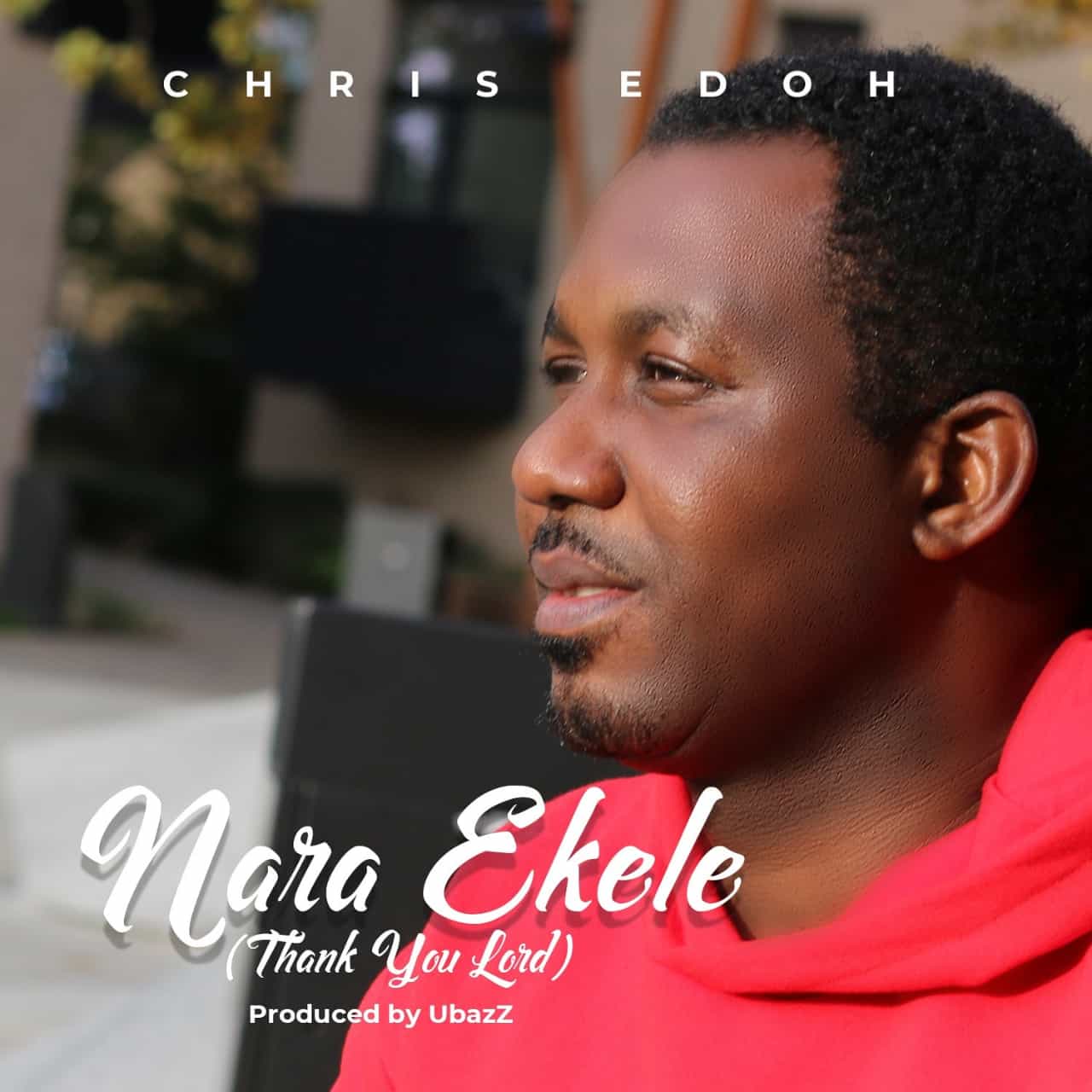 Music: Chris Edoh - Nara Ekele