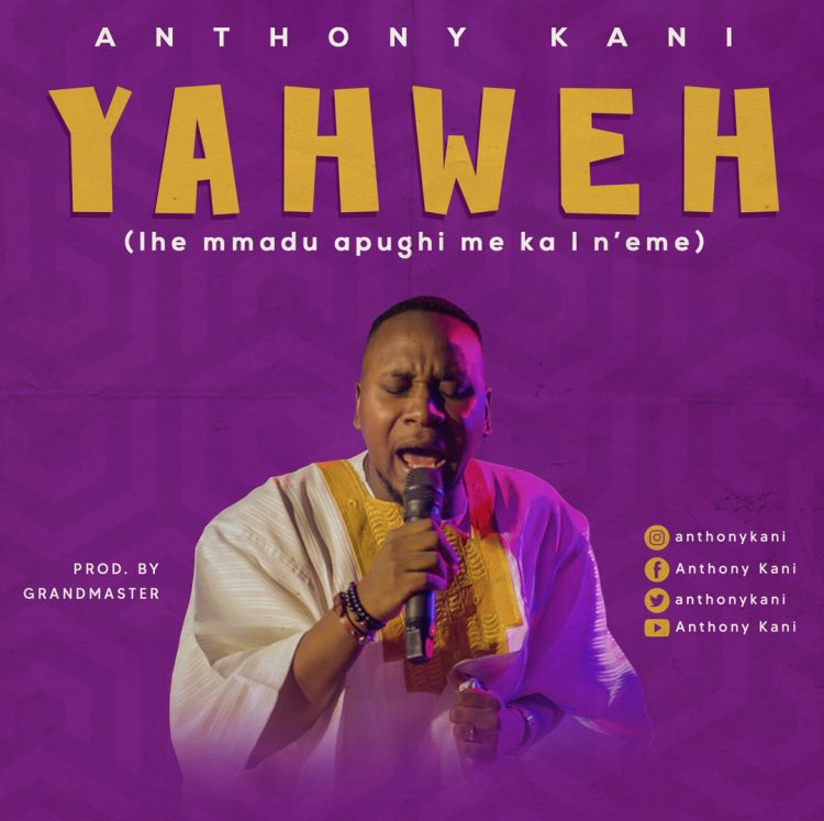 MUSIC: Anthony Kani with a New Single titled “Yahweh”